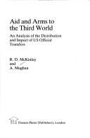 Cover of: AID AND ARMS TO THE THIRD WORLD: AN ANALYSIS OF THE DISTRIBUTION AND IMPACT OF US OFFICIAL TRANSFERS.