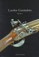 Cover of: London Gunmakers: Historical Data on the London Gun Trade in the Nineteenth and Twentieth Centries