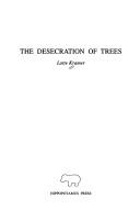 Cover of: The Desecration of Trees by Lotte Kramer