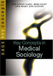 Cover of: Key Concepts in Medical Sociology (SAGE Key Concepts series) by Jonathan Gabe, Michael Bury, Mary Elston