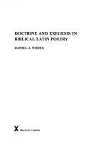 Doctrine and Exegesis in Biblical Latin Poetry (Arca, 31) by Daniel J. Nodes