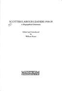 Cover of: Scottish Labour Leaders 1918-1939 by William Know