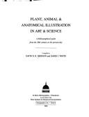 Cover of: Plant, Animal and Anatomical Illustration in Art and Science by Gavin Bridson, James J. White