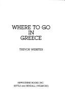 Where to Go in Greece by Trevor Webster