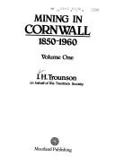 Cover of: Mining in Cornwall 1850-1960, Volume One