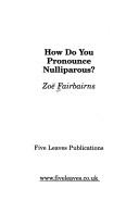 How Do You Pronounce Nulliparous? by Zoe Fairbairns