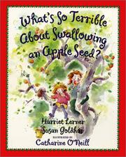 Cover of: What's So Terrible About Swallowing an Apple Seed? (Harper Trophy Books (Paperback)) by Harriet Goldhor Lerner, Susan Goldhor, Harriet Lerner