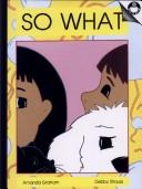 Cover of: So What by Amanda Graham, Debbie Strauss, Amanda Graham, Debbie Strauss