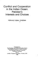 Cover of: Conflict and Cooperation in the Indian Ocean: Pakistan's Interests and Choices (Canberra Papers on Strategy and Defense, No 23)