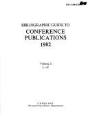 Cover of: Bibliographic Guide to Conference Publications, 1982 (Bibliographic Guide to Conference Publications)