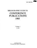 Cover of: Bibliographic Guide to Conference Publications 1985 (Bibliographic Guide to Conference Publications)