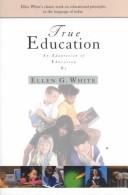 Cover of: True Education: Adapted from Education by Ellen G. White