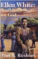 Cover of: Ellen White, Trailblazer for God by Paul B. Ricchiuti