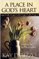 Cover of: A Place in God's Heart by Kay D. Rizzo