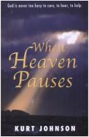 Cover of: When Heaven Pauses: God Is Never Too Busy to Care, to Hear, to Help