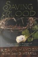 Cover of: Saving Blood: How You Can Have the Power of God's Grace in Your Life