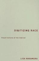 Cover of: Digitizing Race by Lisa Nakamura