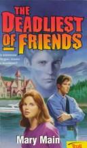 Cover of: The Deadliest of Friends by Mary Main