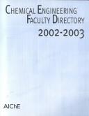 Cover of: Chemical Engineering Faculty Directory 2002-2003 (Chemical Engineering Faculty Directory)