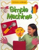 Cover of: Simple Machines (Design and Create.) by Fran Whittle, Sarah Lawrence