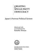 Cover of: Creating Single-Party Democracy by Kataoka, Tetsuya.