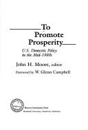 Cover of: To promote prosperity: U.S. domestic policy in the mid-1980s