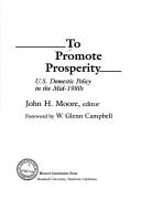 Cover of: To Promote Prosperity: U.S. Domestic Policy in the Mid-1980s (Hoover Institution Press Publication)