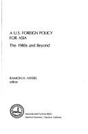 Cover of: A U.S. Foreign Policy for Asia: The 1980s and Beyond (Hoover international studies)
