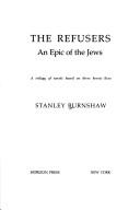 Cover of: The refusers: An epic of the Jews : a trilogy of novels based on three heroic lives