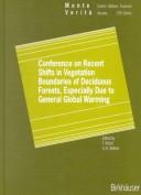 Cover of: Conference on Recent Shifts in Vegetation Boundaries of Deciduous Forests, Especially Due to General Global Warning (Monte Verita (Series).)