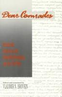 Cover of: Dear Comrades: Menshevik Reports on the Bolshevik Revolution and the Civil War (Hoover Archival Documentaries)