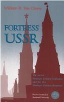 Cover of: Fortress USSR: The Soviet Strategic Defense Initiative and the U.S. Strategic Defense Response (Hoover Institution Press Publication)