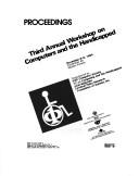 Cover of: Proceedings Third Annual Workshop on Computers and the Handicapped (November 8-9, 1984, Canterbury Inn Wichita, Kansas)