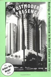 Cover of: The Postmodern Presence: Readings on Postmodernism in American Culture and Society: Readings on Postmodernism in American Culture and Society
