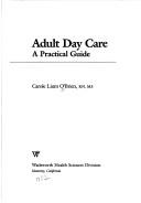 Cover of: Adult day care: a practical guide