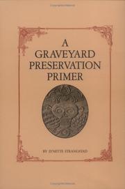 Cover of: A graveyard preservation primer by Lynette Strangstad