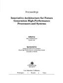 Cover of: Innovative architecture for future generation high-performance processors and systems: October 22-24, 1997, Maui, Hawaii