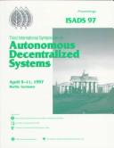 Cover of: ISADS 95, Third International Symposium on Autonomous Decentralized Systems: Proceedings, April 9-11, 1997, Berlin, Germany