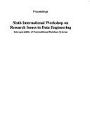 Cover of: Sixth International Workshop on Research Issues in Data Engineering | International Workshop on Research Issues in Data Engineering (6th 1996 New Orleans, La.)