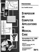Cover of: Computer Applications in Medical Care (Scamc), 12th Symposium On, 1988: Proceedings