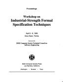Cover of: Workshop on Industrial-Strength Formal Specification Techniques: Proceedings : April 5-8, 1995 Boca Raton, Florida
