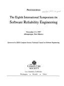 Cover of: Proceedings: the Eighth International Symposium on Software Reliability Engineering : November 2-5, 1997, Albuquerque, New Mexico