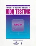 Cover of: IEEE International Workshop on IDDQ Testing: Digest of papers, November 5-6, 1997, Washington, D.C