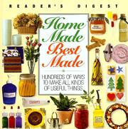 Cover of: Home made, best made: hundreds of ways to make all kinds of useful things.