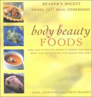 Cover of: Body & beauty foods: more than 100 delicious recipes to improve your health, boost you immune system, and enhance your looks