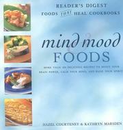 Cover of: Mind & mood foods: more than 100 delicious recipes to boost your brain power, calm your mind, and raise your spirits