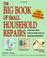 Cover of: The big book of small household repairs