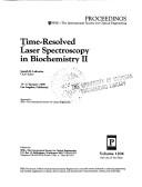Cover of: Time-resolved laser spectroscopy in biochemistry II: 15-17 January 1990, Los Angeles, California (Proceedings / SPIE--the International Society for Optical Engineering)