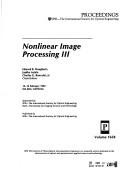 Cover of: Nonlinear Image Processing III: 12-13 February 1992 San Jose, California (Proceedings of S P I E)