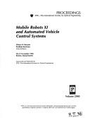 Cover of: Mobile Robots XI and Automated Vehicle Control Systems: 20-21 November, 1996, Boston, Massachusetts (Proceedings / Spie--The International Society for Optical En)
